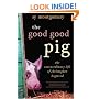 The Good Good Pig: The Extraordinary Life of Christopher Hogwood