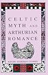 Celtic Myth and Arthurian Romance
