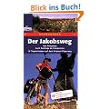 Der Jakobsweg: Von Pamplona nach Santiago de Compostela. 14 Tagesetappen auf dem Original-Pilgerweg. Plus Alternativroute auf Asphalt