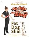 Fat Dog Slim: It's Me or the Dog