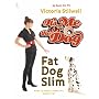 It's Me or the Dog: Fat Dog Slim: How to Have a Healthy, Happy Pet