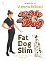 It's Me or the Dog: Fat Dog Slim: How to have a healthy, happy pet