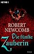 Die f�nfte Zauberin. Die Chroniken von Blut und Stein 01.