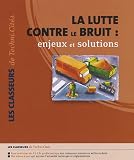 La lutte contre le bruit : enjeux et solutions : Les nuisances sonores des transports terrestres et des activit�s en milieu urbain