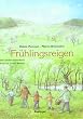 Fr�hlingsreigen. Das andere Osterbuch. Br�uche, Lieder, Rezepte