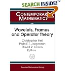 Wavelets, Frames and Operator Theory by Christopher R. Heil, Palle E. T. Jorgensen, David R. Larson, and FOCUSED RESEARCH GROUP WORKSHOP ON WAVEL