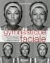 La gymnastique faciale : La m�thode pour garder un beau visage naturel