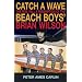 Catch a Wave: The Rise, Fall and Redemption of the "Beach Boys'" Brian Wilson
