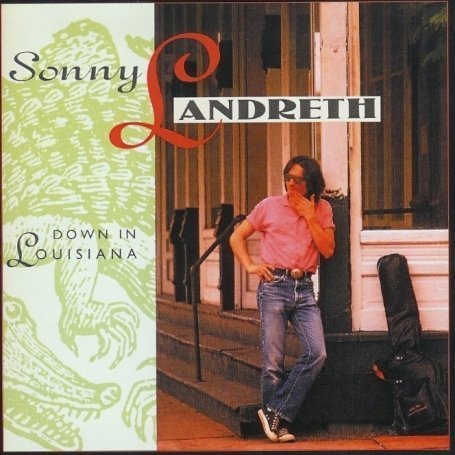 Sonny Landreth - Down In Louisiana - Zortam Music