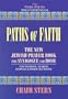 Paths of Faith: The New Jewish Prayer Book for Synagogue and Home : For Weekdays, Shabbat, Festivals & Other Occasions