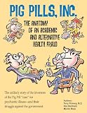 Pig Pills Inc The Anatomy of an Academic and Alernative Health Fraud