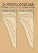 The Harpsichord Owner's Guide: A Manual for Buyers and Owners