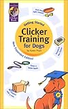 Getting Started: Clicker Training for Dogs (Getting Started)