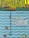 Monsieur Troublevue et son brochet : Un conte des cinq sens Monsieur Troublevue et son brochet : Un conte des cinq sens