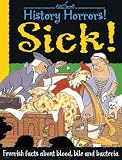 Books : Sick!: Feverish Facts About Blood, Bile and Bacteria (History Horrors)