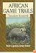 African Game Trails: An Account of the African Wanderings of an American Hunter-Naturalist (Capstick Adventure Library)