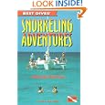 Best Dives' Snorkeling Adventures, 2nd edition (Best Dives, 5) by Joyce and Jon Huber