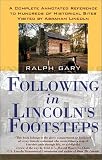 Following in Lincoln's Footsteps: A Complete Annotated Reference to Hundreds of Historical Sites Visited by Abraham Lincoln