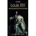 Louis XIV : Le plus grand roi du monde