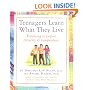 Teenagers Learn What They Live: Parenting to Inspire Integrity and Independence