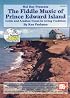 Mel Bay The Fiddle Music of Prince Edward Island: Celtic and Acadian Tunes in Living Tradition