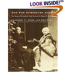 Not for Ourselves Alone: The Story of Elizabeth Cady Stanton and Susan B. Anthony