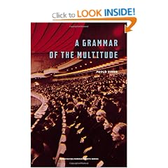 A Grammar of the Multitude: For an Analysis of Contemporary Forms of Life