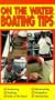 On the Water Boating Tips [VHS]