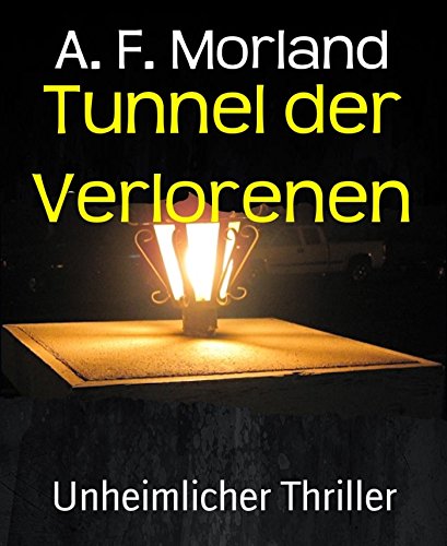 Tunnel der Verlorenen: Unheimlicher Thriller (German Edition)