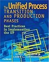 The Unified Process Transition and Production Phases : Best Practices in Implementing the UP