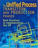 The Unified Process Transition and Production Phases : Best Practices in Implementing the UP
