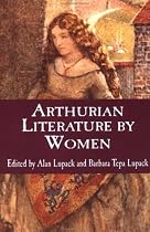 Arthurian Literature by Women: An Anthology