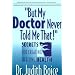 But My Doctor Never Told Me That!: Secrets for Creating Lifelong Health