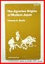 The Agrarian Origins of Modern Japan