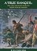 A True Ranger: The Life and Many Wars of Major Robert Rogers