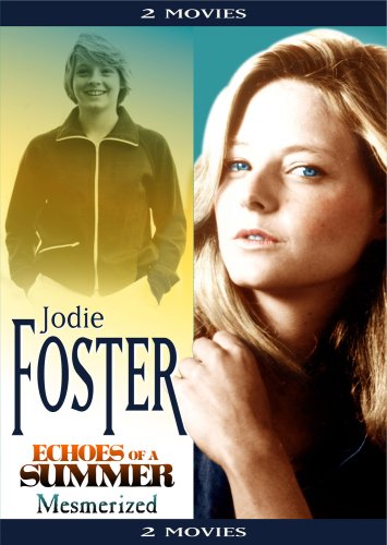 Jodie Foster: Echoes of a Summer/Mesmerized