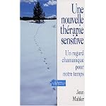 Une nouvelle thÈrapie sensitive : Un regard chamanique pour notre temps
