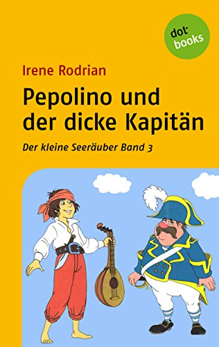 Der kleine Seeräuber - Band 3: Pepolino und der dicke Kapitän (German Edition)
