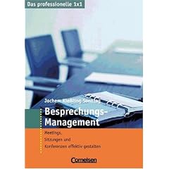 Das professionelle 1 x 1: Besprechungs-Management: Meetings, Sitzungen und Konferenzen effektiv gestalten