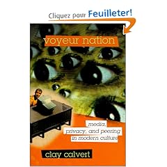 Voyeur Nation: Media, Privacy, and Peering in Modern Culture