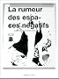 La rumeur des espaces n�gatifs : Ou comment digresser sans dialectique ni douleur