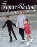The Figure Skating Book : A Young Person s Guide to Figure Skating