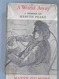 A world away : a memoir of Mervyn Peake