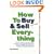 How to Buy and Sell (Just About) Everything: More Than 550 Step-by-Step Instructions for Everything From Buying Life Insurance to Selling Your Screenplay to Choosing a Thoroughbred Racehorse