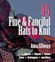 45 Fine & Fanciful Hats to Knit