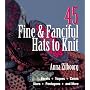 45 Fine & Fanciful Hats to Knit by Anna Zilboorg