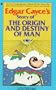 Edgar Cayce's Story of the Origin and Destiny of Man