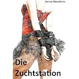 Die Zuchtstationvon "Denise Meierheim"