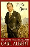 Little Giant: The Life and Times of Speaker Carl Albert