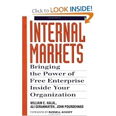 Internal Markets: Bringing the Power of Free Enterprise Inside Your Organization